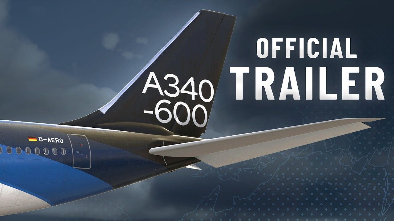 Aerosoft Shares Official A340-600 Pro Trailer for MSFS